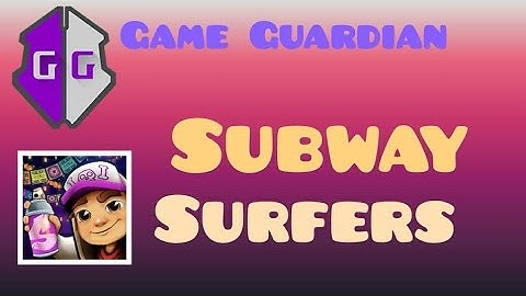 Subway Surfers | Game Guardian