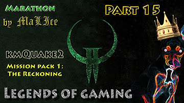 Quake II (KMQuake2) Marathon (The Reckoning) - Part 15