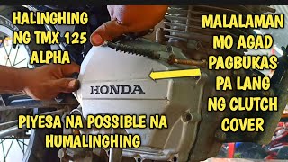 HALINGHING NI TMX 125 ALPHA..MALALAMAN MO AGAD SA PAGBUKAS PA LANG NG CLUTCH SIDE