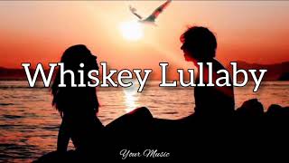 Whiskey Lullaby (Lyrics) | Brad Paisley ft. Alison Krauss