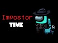 It's Impostor Time | Among Us