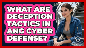 What Are Deception Tactics In ANG Cyber Defense? - Air Guard Commanders