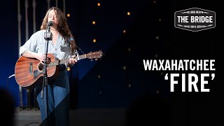 Waxahatchee - &#39;Fire&#39; | The Bridge 909 in Studio