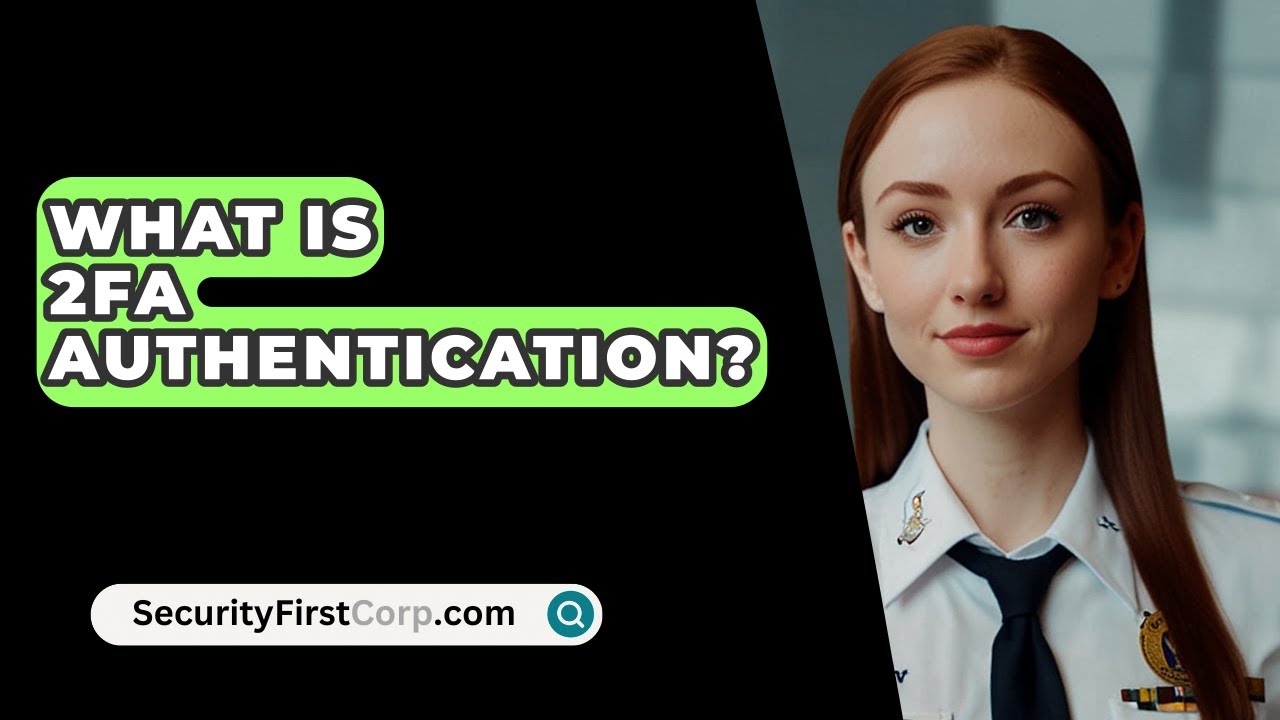 What Is 2FA Authentication? - SecurityFirstCorp.com