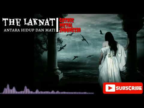 The Laknat _ Antara Hidup Dan Mati (Gothic Metal Indonesia)