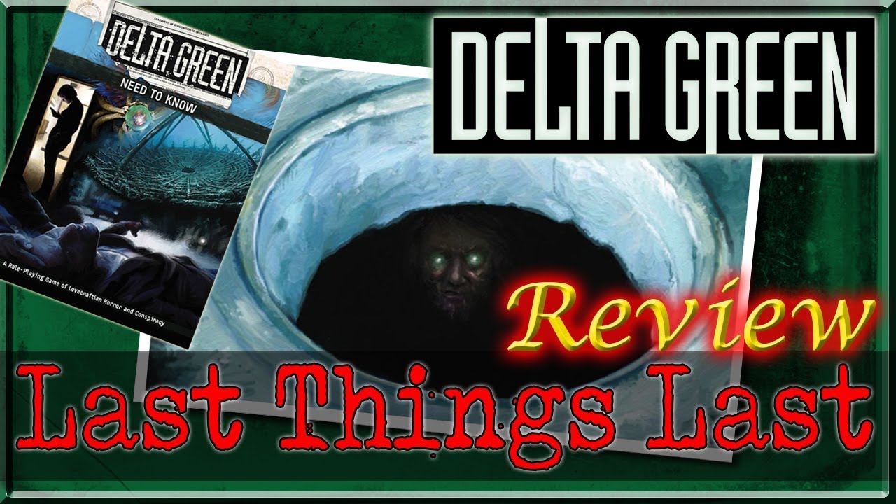 Delta Green Last Things Last RPG Review YouTube Delta Green Last Things Last RPG Review YouTube