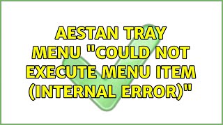 Aestan Tray Menu "could not execute menu item (internal error)"