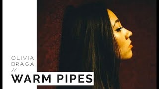 OLIVIA BRAGA // WARM PIPES