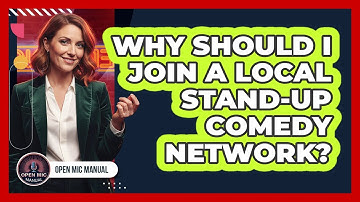 Why Should I Join A Local Stand-Up Comedy Network?