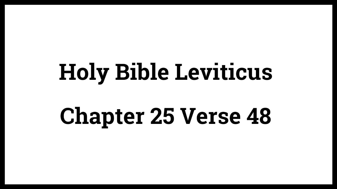 Holy Bible Leviticus Chapter 25 Verse 48 - YouTube
