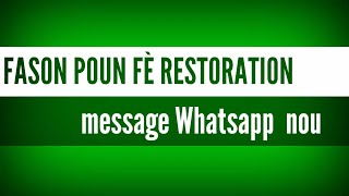 FASON POUN FÈ RESTORATION message Whatsapp  nou UPLOADED BY ROIBATHO LE SCIENTISME