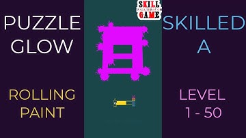 Puzzle Glow | Rolling Paint | Skilled A Level 1- 50 | Walkthrough