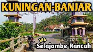 Trip Kuningan Banjar Via Jalur Alternative Selajambe Rancah