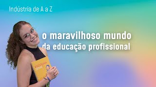 O que é educação profissional? | Indústria de A a Z - (Ep. #6)