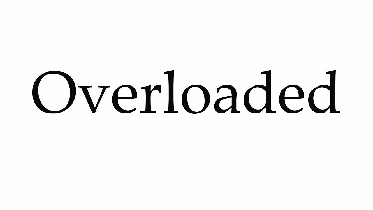 OVERLOAD - Meaning and Pronunciation 