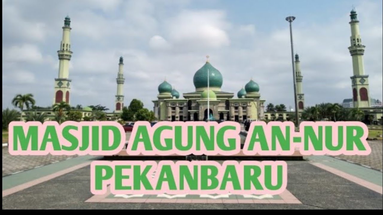 Masjid Raya An-Nur Riau Pekanbaru 