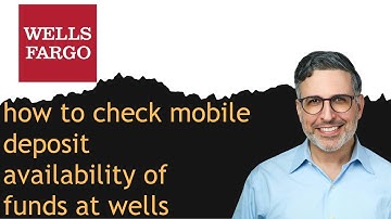 how to check mobile deposit availability of funds at wells fargo