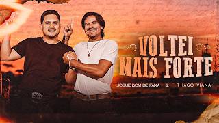 VOLTEI MAIS FORTE - Josué Bom de Faixa e Thiago Viana (Clipe Oficial)