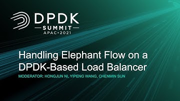 Handling Elephant Flow on a DPDK-Based Load Balancer - Hongjun Ni, Yipeng Wang, Chenmin Sun