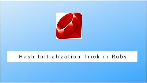 Must known Hash Initialization Trick in Ruby