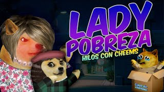 Abro hilo - LADY POBREZA cree que NO tengo educación- Cheems