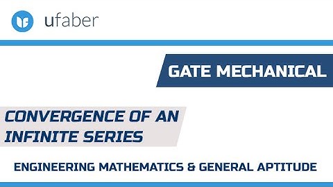Convergence of an Infinite Series - Engineering Mathematics & General Aptitude - GATE Mechanical