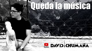 08_QUEDA LA MÚSICA (David Chumaña)