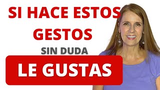 7 Gestos que te dicen que LE GUSTAS | Gestos que indican ATRACCIÓN