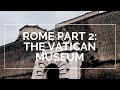 ROME ROUND 2 TRAVEL VLOG | VATICAN MUSEUM | BUCKET LIST