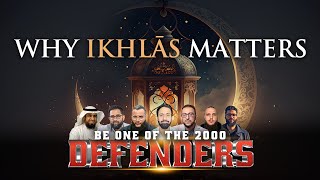 The Defenders - Live: Why Ikhlās Matters