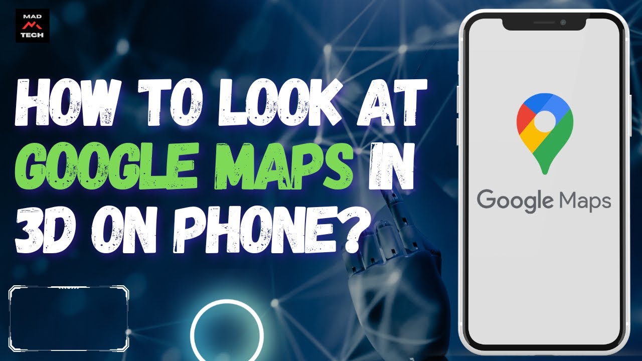 How To Look At Google Maps in 3D on Phone?