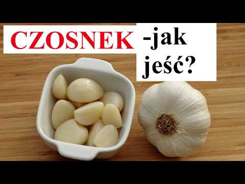 CZOSNEK - jak JEŚĆ czosnek, jak STOSOWAĆ czosnek