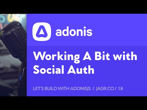 Let's Build with AdonisJS: 1.8 - Working A Bit with AdonisJS Social Auth