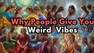 ✨CHOSEN ONES✨: Why People Give You Weird & Strange Vibes 😳🌀