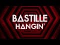Bastille - Hangin&#39; (Lyrics)