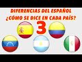 Diferencias del ESPAÑOL, 3. ¿Cómo se dice en cada país?