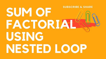 ICSE CLASS 9 SUM OF FACTORIAL USING NESTED FOR LOOP #OakConcepts