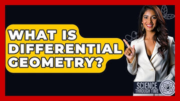 What Is Differential Geometry? - Science Through Time
