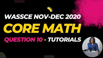 Solved Theory Q10 - WASSCE Nov/Dec 2020 Core Math
