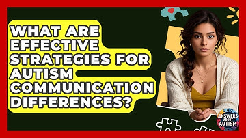 What Are Effective Strategies For Autism Communication Differences? - Answers About Autism