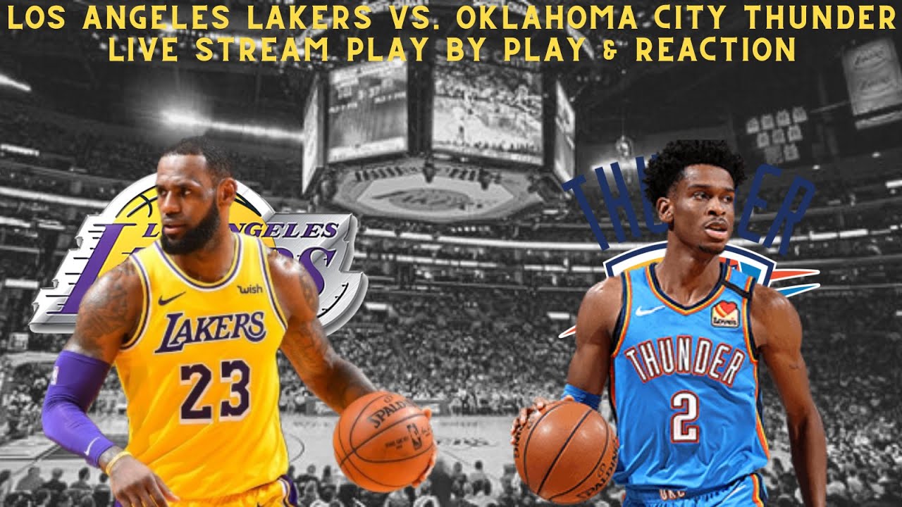 LIVE* Los Angeles Lakers Vs Oklahoma City Thunder Play By Play and Reaction 