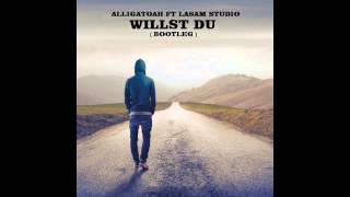 Alligatoah - Willst Du ( Lasam Studio Bootleg )