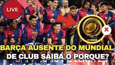 BARCELONA NÃO ESTÁ NO MUNDIAL DE CLUBES, SAIBA PORQUE
