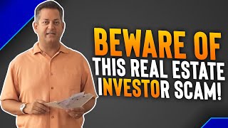 Beware Of This Real Estate Investor Scam!