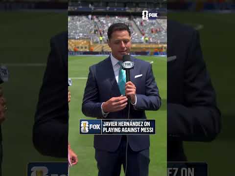 Javier Hernández explains what it's like to go up against Messi