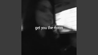 Get You The Moon