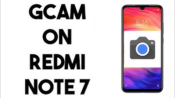 How to Install GCam on Redmi Note 7