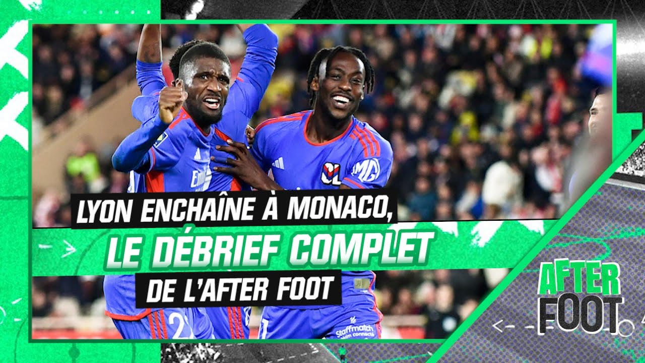 Monaco 0-1 OL : Le débrief complet de l'After Foot - YouTube