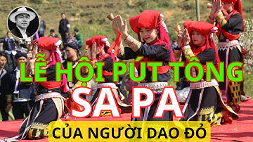LỄ HỘI PÚT TỒNG RẤT ĐẶC BIỆT CỦA NGƯỜI DAO ĐỎ Ở SAPA.