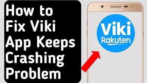 How to Fix Viki App Keeps Crashing Problem